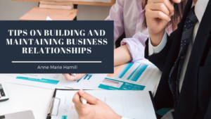 Tips On Building And Maintaining Business Relationships Anne Marie Hamill