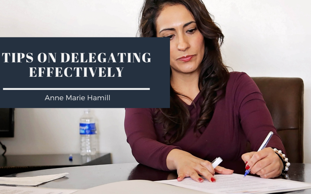 Tips On Delegating Effectively Anne Marie Hamill